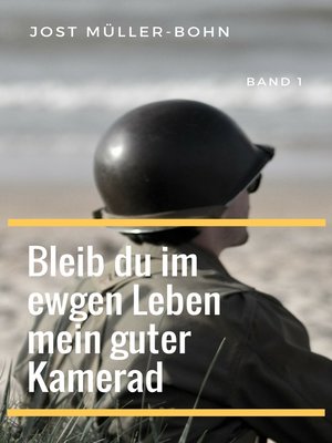 cover image of Bleib du im ewgen Leben mein guter Kamerad--Band I
